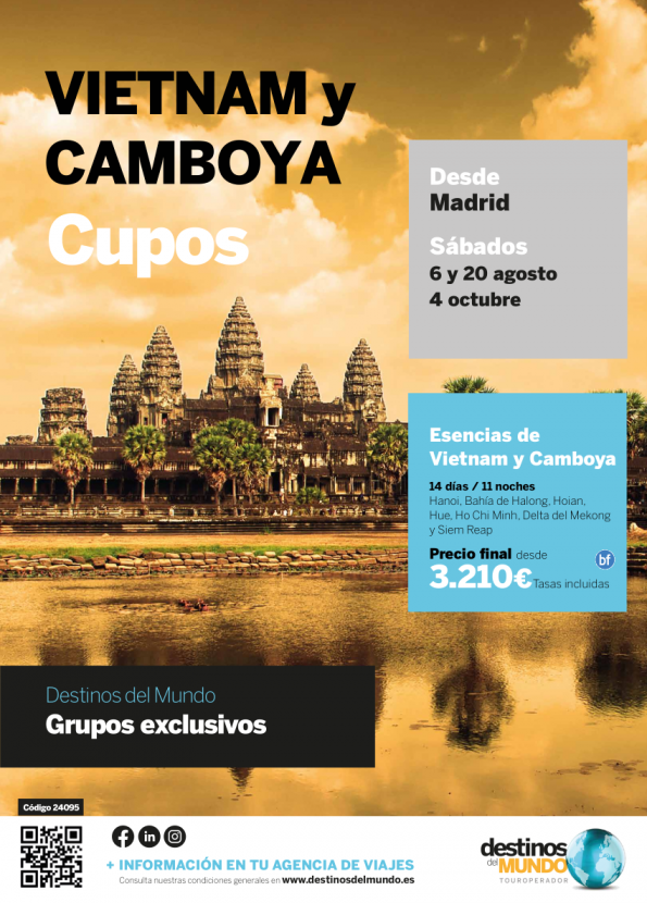 **Cupos** Esencias de Vietnam y Camboya ¡Grupos exclusivos! 6, 20 Ago y 4 Oct Madrid desde 3.210 € 