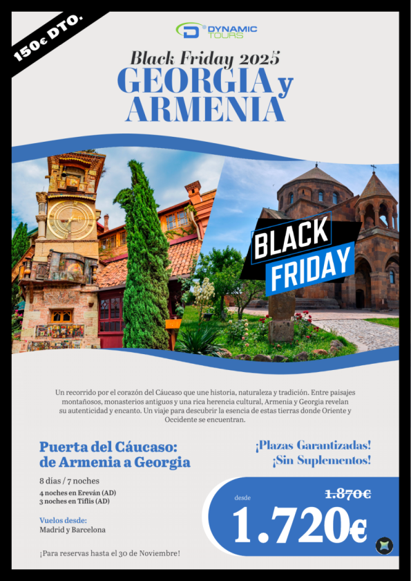 Georgia y Armenia ? ?BLACK FRIDAY??8d/7n??150? de dto.??reservas hasta el 30 de noviembre?? desde 1.720 € 