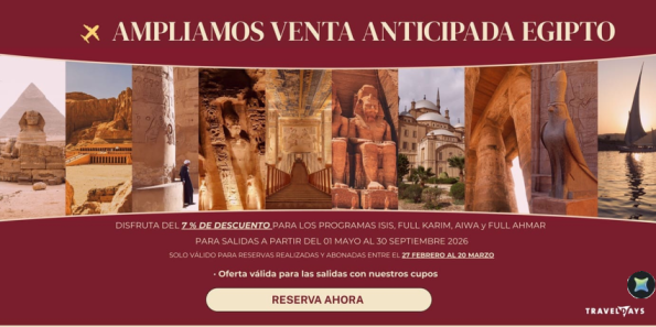 Alargamos la reserva anticipada a Egipto hasta el 20 de marzo para viajar hasta el 28 de septiembre