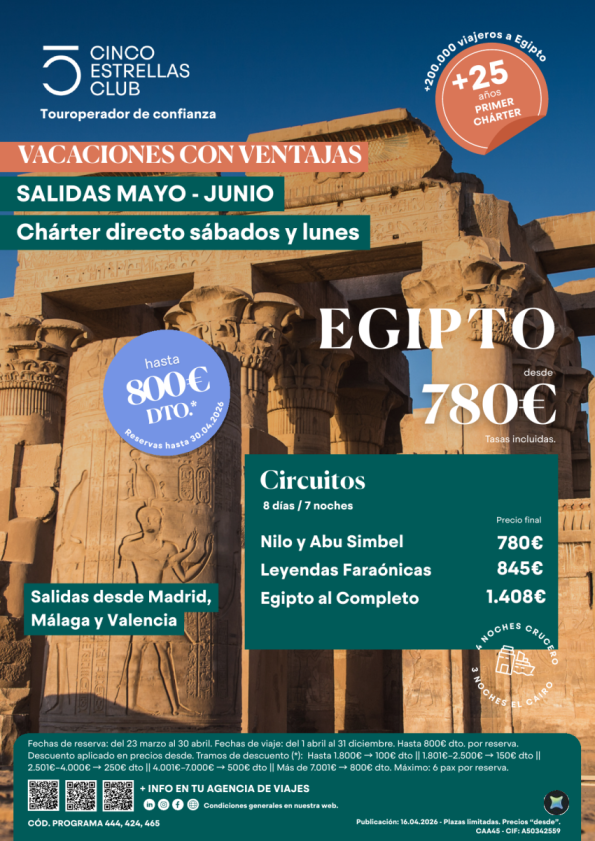 Hsta 800 &euro; dto.reserv.hsta 30.04 Egipto cháter Sabad-lunes dsd 780 &euro; sal-mayo/junio dsd Madrid, Málaga y Valencia